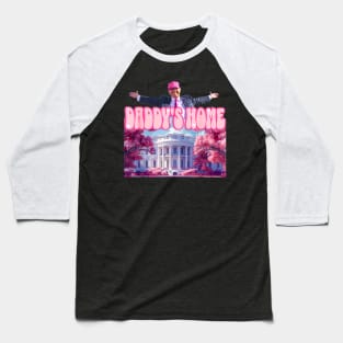 Funny Trump Take America Back ,Daddy's Home Trump Pink 2024 Baseball T-Shirt